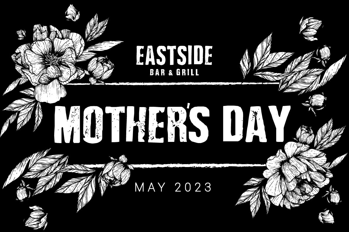 Mother's Day at Eastside Bar and Grill
